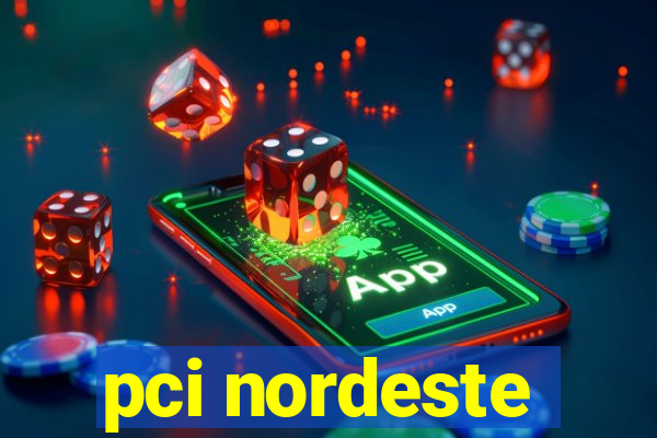 pci nordeste